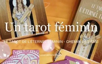 Un tarot féminin aux multiples facettes | Le tarot de l’Éternel Féminin